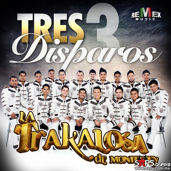 «Tres Disparos»‏ – La Trakalosa de Monterrey