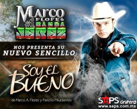 “Soy El Bueno” – Marco Flores Y Su # 1 Banda Jerez‏