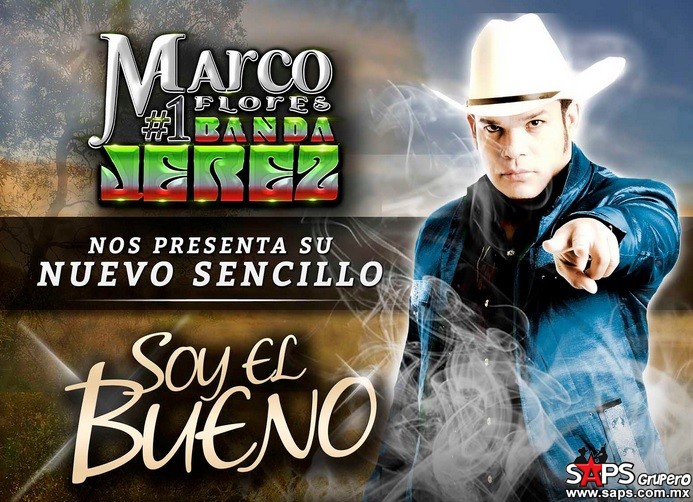 Marco Flores y Su #1 Banda Jerez presenta su nuevo sencillo “Soy El Bueno”
