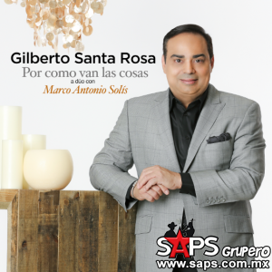 Lanzó Gilberto Santa Rosa “Por cómo van las cosas” 