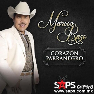 "Corazón Parrandero" el nuevo sencillo de Marcos Razo