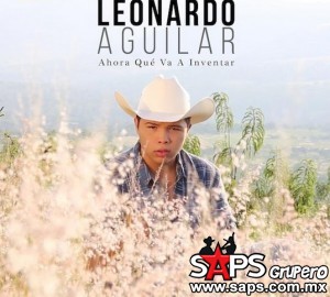 Leonardo Aguilar lanza "Ahora Qué Va A Inventar"