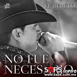 El Bebeto te presenta su nuevo sencillo "NO FUE NECESARIO"‏