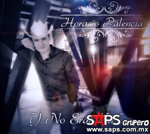 "Y No Eras Tú" la nueva propuesta de Horacio Palencia 