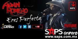 Adán Romero busca confirmar su nombre en el terreno de la banda con "Eres Perfecta"