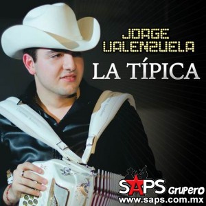 Jorge Valenzuela  da a conocer su más reciente sencillo "La  Típica"