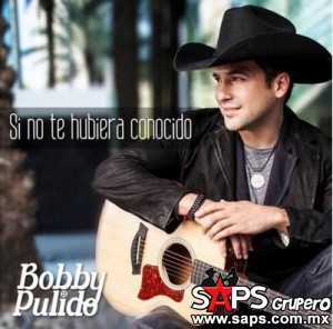 Bobby Pulido presenta su nuevo sencillo  "Si No Te Hubiera Conocido"