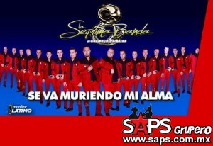 La Séptima Banda presentan su nuevo sencillo  "Se Va Muriendo Mi Alma"