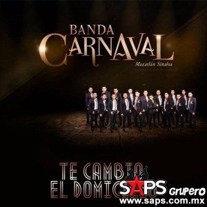 Coloca Banda Carnaval con éxito el tema "Te Cambio El Domicilio"