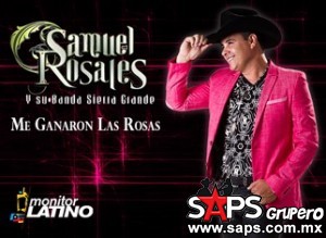 Samuel Rosales y su Banda Sierra Grande dice "Me Ganaron Las Rosas" 