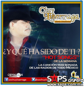  Chuy Lizárraga coloca "Y Que Ha Sido De Ti" como Hot Song