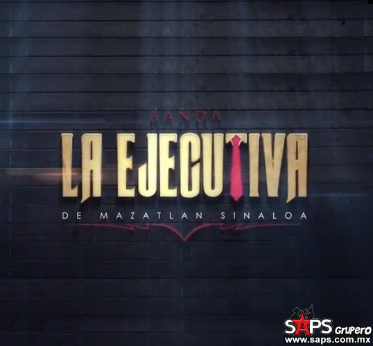 Banda La Ejecutiva – Y Es Que Tal Vez (Letra y Video Oficial)