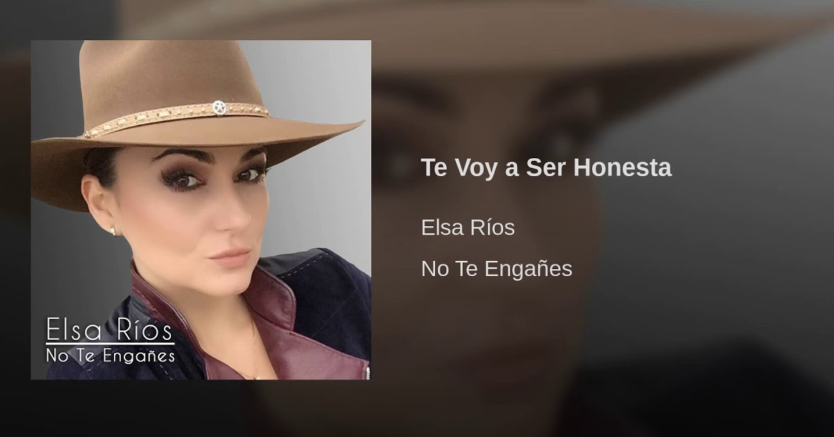 Elsa Ríos – Te Voy A Ser Honesta (Letra y Video Oficial)