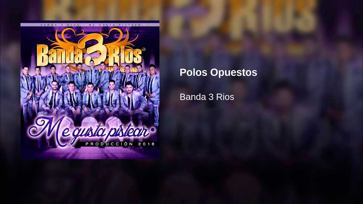 Banda 3 Ríos  – Polos Opuestos (Letra Y Video Oficial)