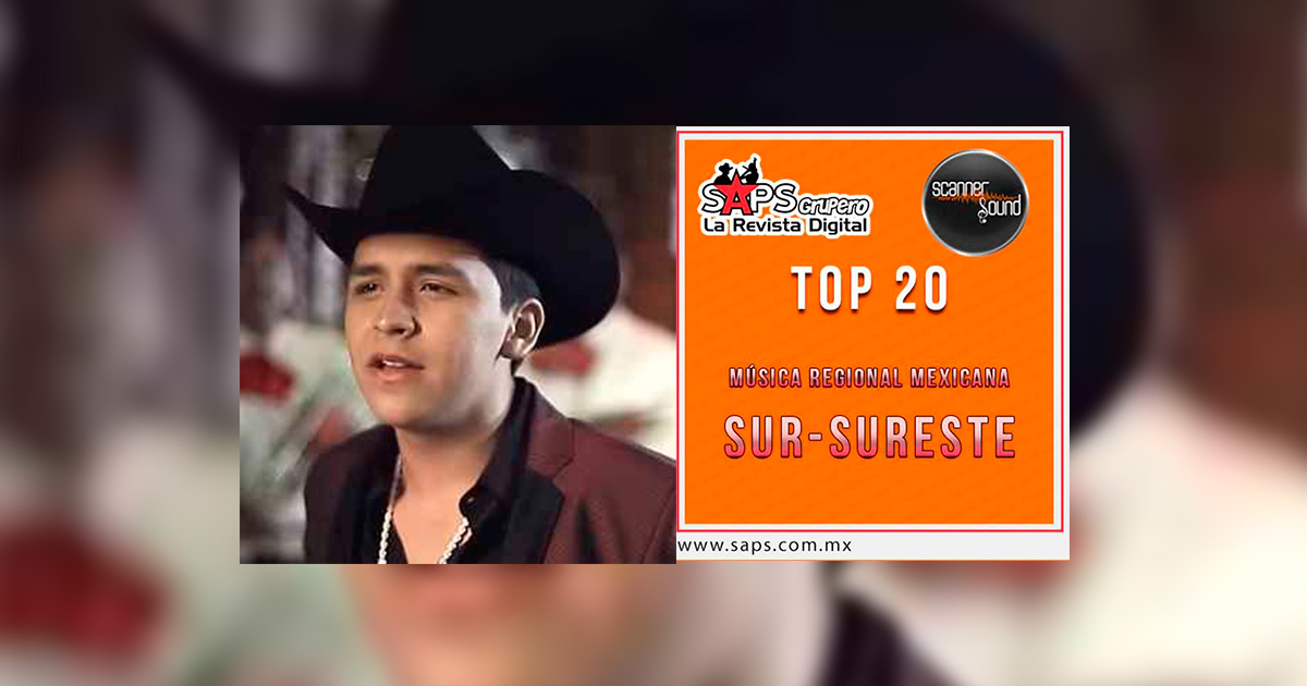 Top 20 de la Música Popular del Sureste de México por Scanner Sound del 20 Al 26 de Marzo de 2017