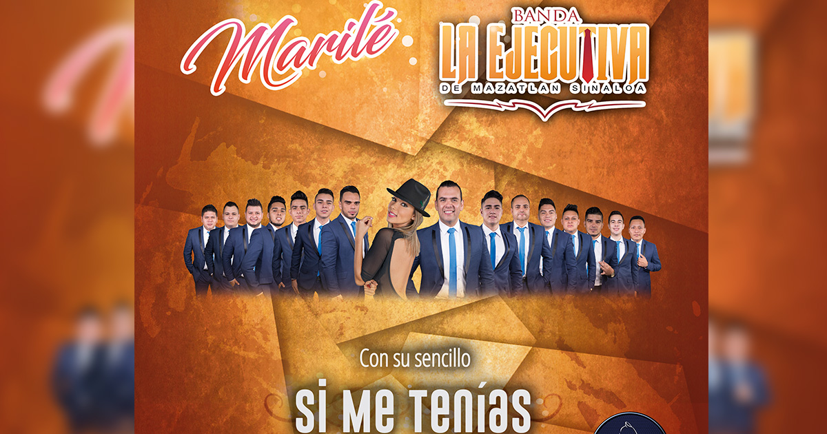 “Si Me Tenías” es el nuevo éxito de Marilé ft Banda La Ejecutiva