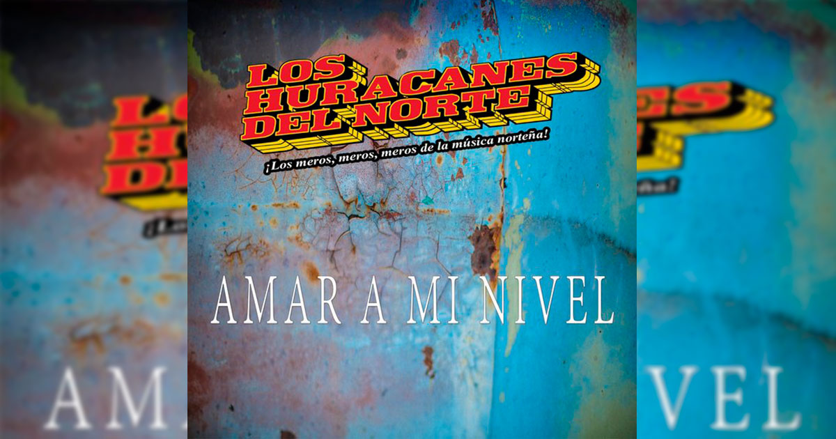 Los Huracanes Del Norte – Amar A Mi Nivel  (Letra Y Video Oficial)