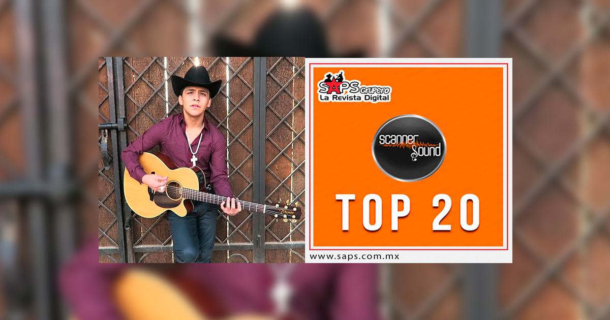 Top 20 de la música Popular en México y EUA por Scanner Sound del 20 al 26 de marzo de 2017