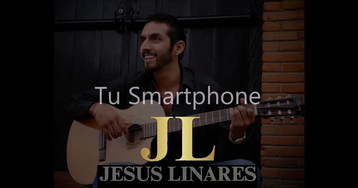 Jesús Linares – Tu Smartphone (Letra Y Video Oficial)
