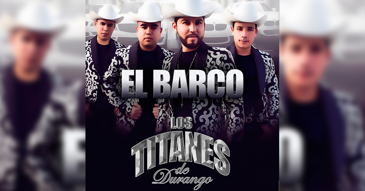 Los Titanes de Durango ponen a la venta su disco “EL BARCO”