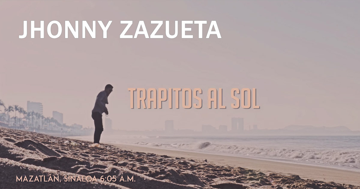 Jhonny Zazueta – Trapitos Al Sol (letra y video oficial)