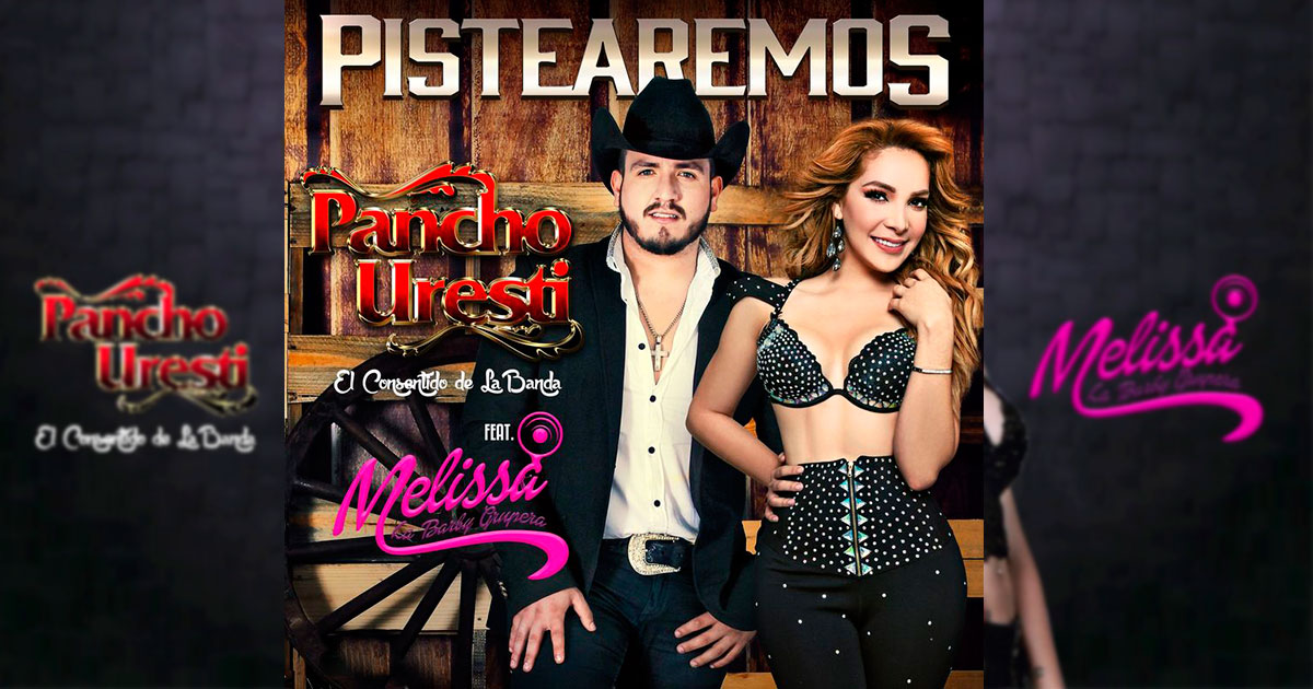 Pancho Uresti ft Melissa – Pistearemos (Letra Y Video Oficial)