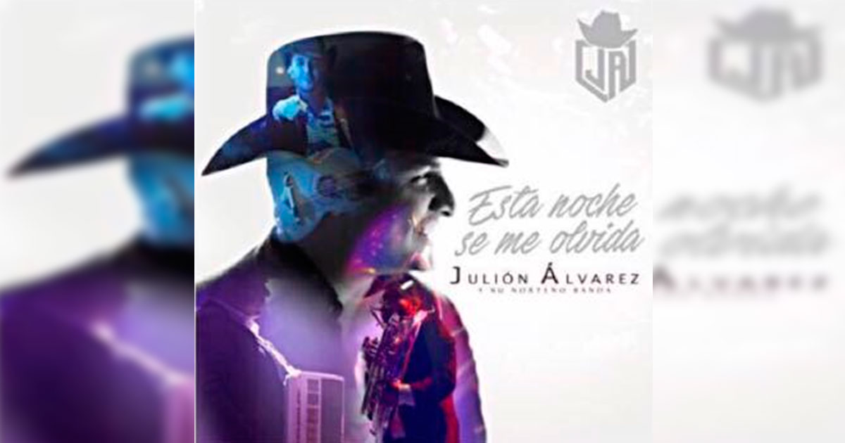 Julión Álvarez estrena nuevo sencillo “Esta Noche Se Me Olvida”