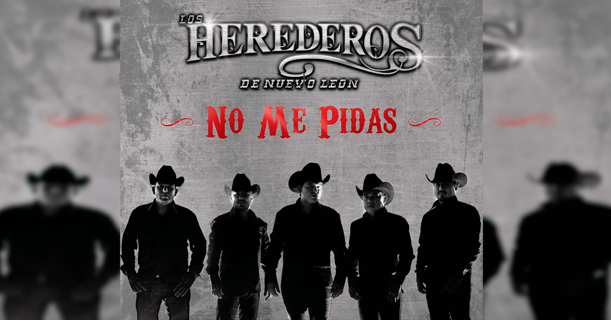 Los Herederos De Nuevo León – No Me Pidas (letra y video oficial)