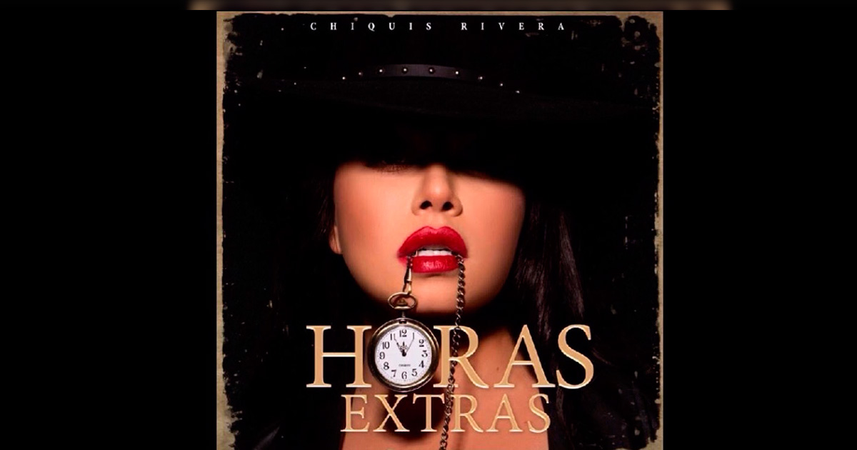 Chiquis Rivera – Horas Extras (Letra Y Video Oficial)
