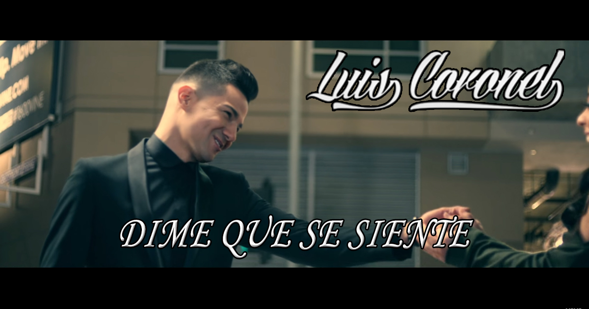 Luis Coronel – Dime Que Se Siente (letra y video oficial)