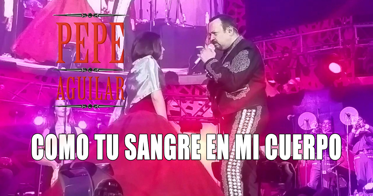 Pepe Aguilar & Ángela Aguilar – Tu Sangre En Mi Cuerpo (letra y video oficial)