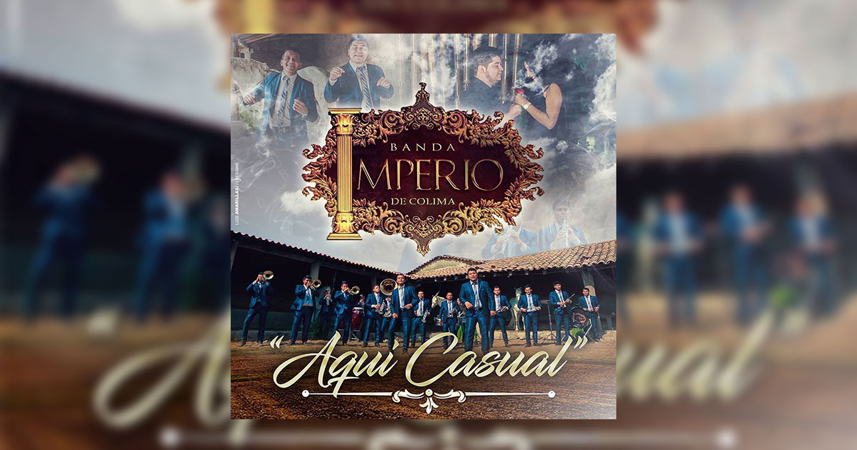 Banda Imperio de Colima presenta su nuevo sencillo «Aquí Casual»
