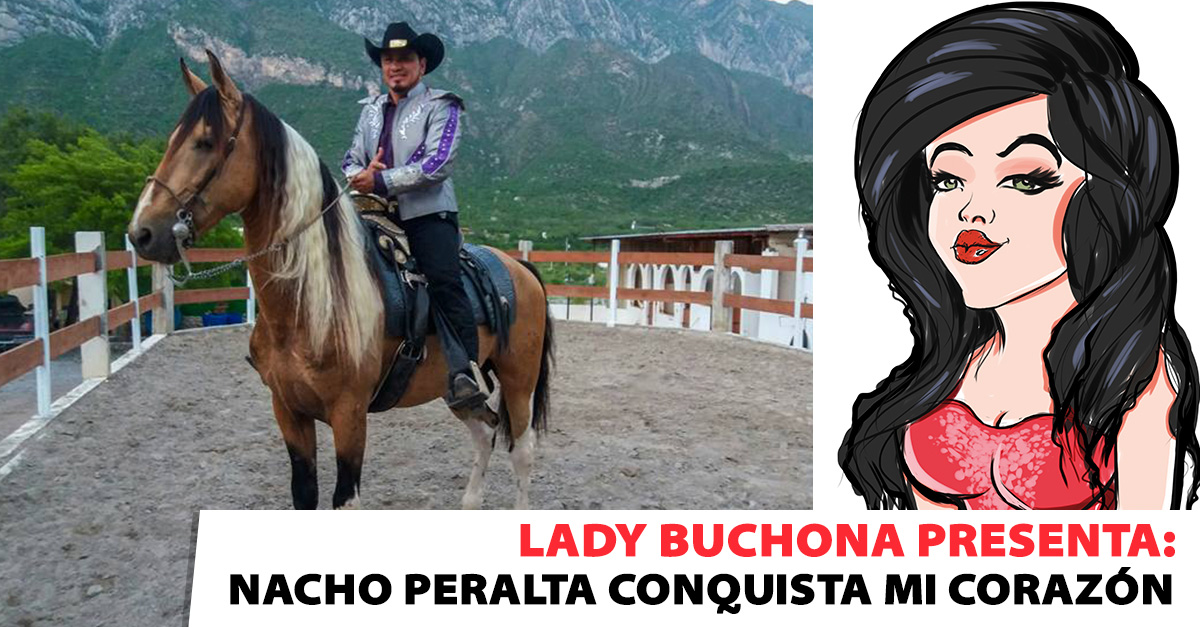 Nacho Peralta, “El Corcel Indomable” Conquista el corazón de Lady Buchona