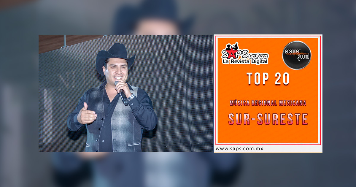 Top 20 de la Música Popular del Sureste de México por Scanner Sound del 05 al 11 de Junio de 2017