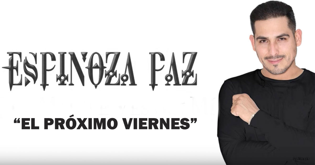 Espinoza Paz – El Próximo Viernes (Letra Y Video Oficial)