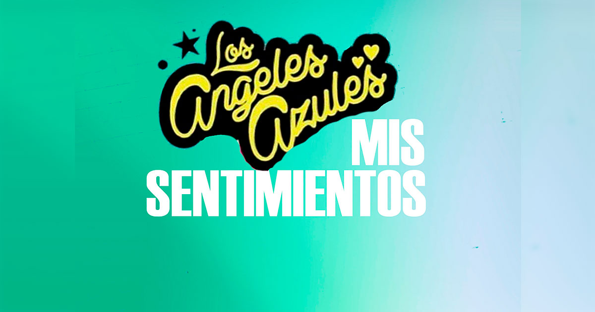 Los Ángeles Azules ft Ximena Sariñana – Mis Sentimientos (Letra y Video Oficial)