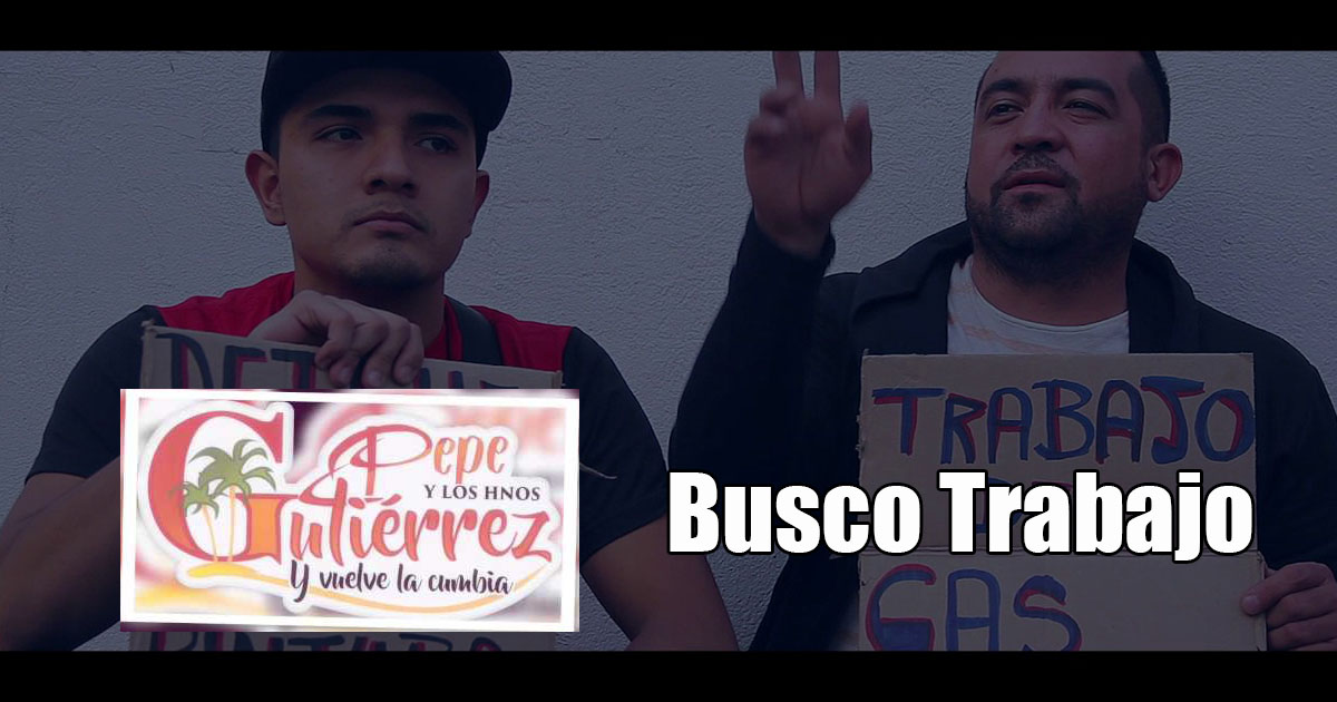 Pepe y Los Hermanos Gutiérrez – Busco Trabajo (letra y video oficial)