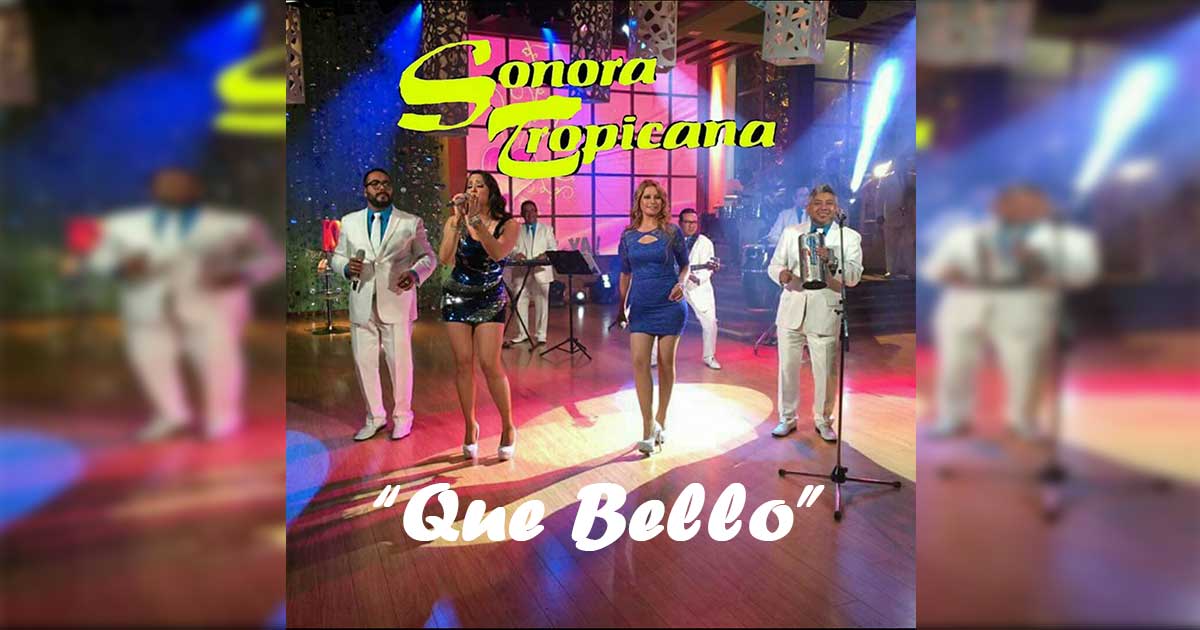 Sonora Tropicana – Que Bello (Letra Y Video Oficial)