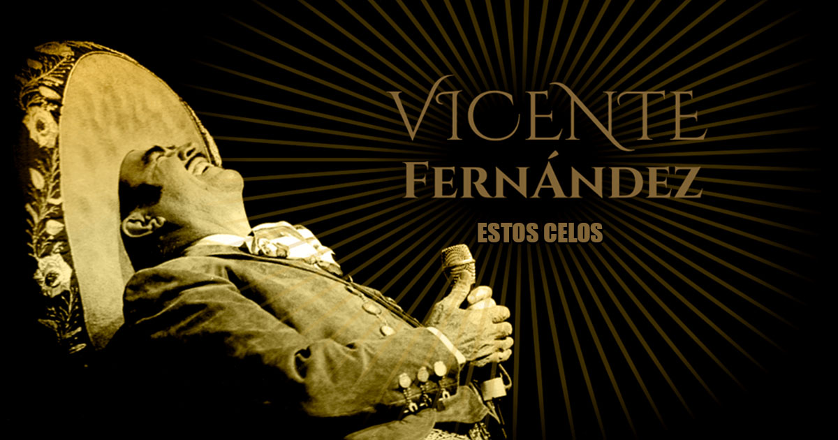 Vicente Fernández – Estos Celos (letra y video oficial)