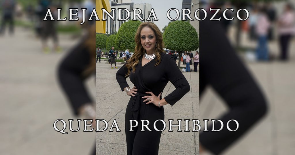 queda prohibido Alejandra Orozco