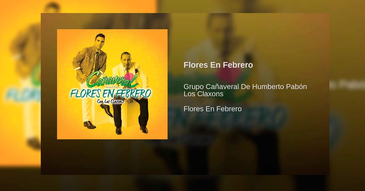 Grupo Cañaveral ft Los Claxons – Flores En Febrero (Letra y Video Oficial)