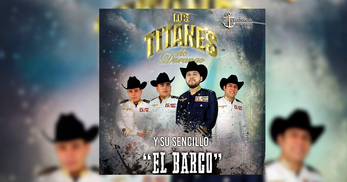 Los Titanes De Durango – El Barco (Letra y Video Oficial)