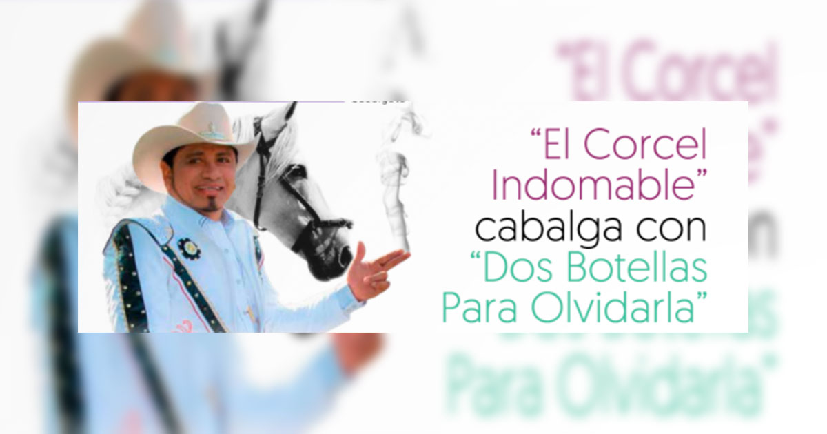 Nacho Peralta cabalga con «Dos Botellas Para Olvidarla»