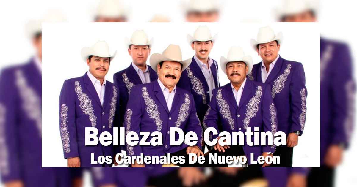 Los Cardenales de Nuevo León –Belleza De Cantina (Letra y Video Oficial)
