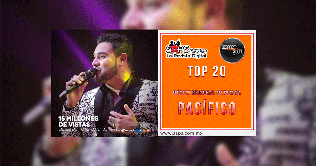 Top 20 de la Música Popular del Pacífico de México por Scanner Sound del 24 al 30 de Julio de 2017