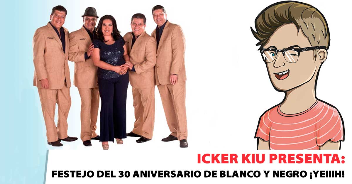 Icker Kiu se une al festejo del 30 Aniversario de Blanco y Negro ¡Yeiiih!