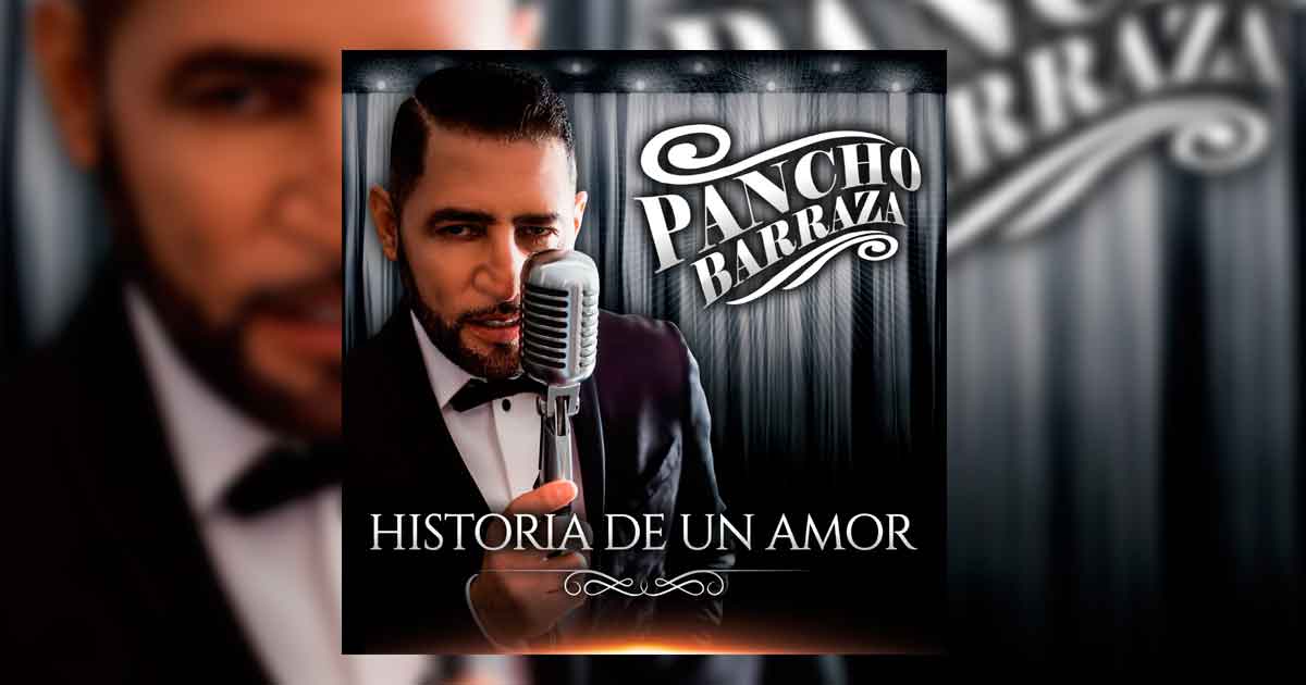Pancho Barraza – Historia De Un Amor  (Letra Y Video Oficial)