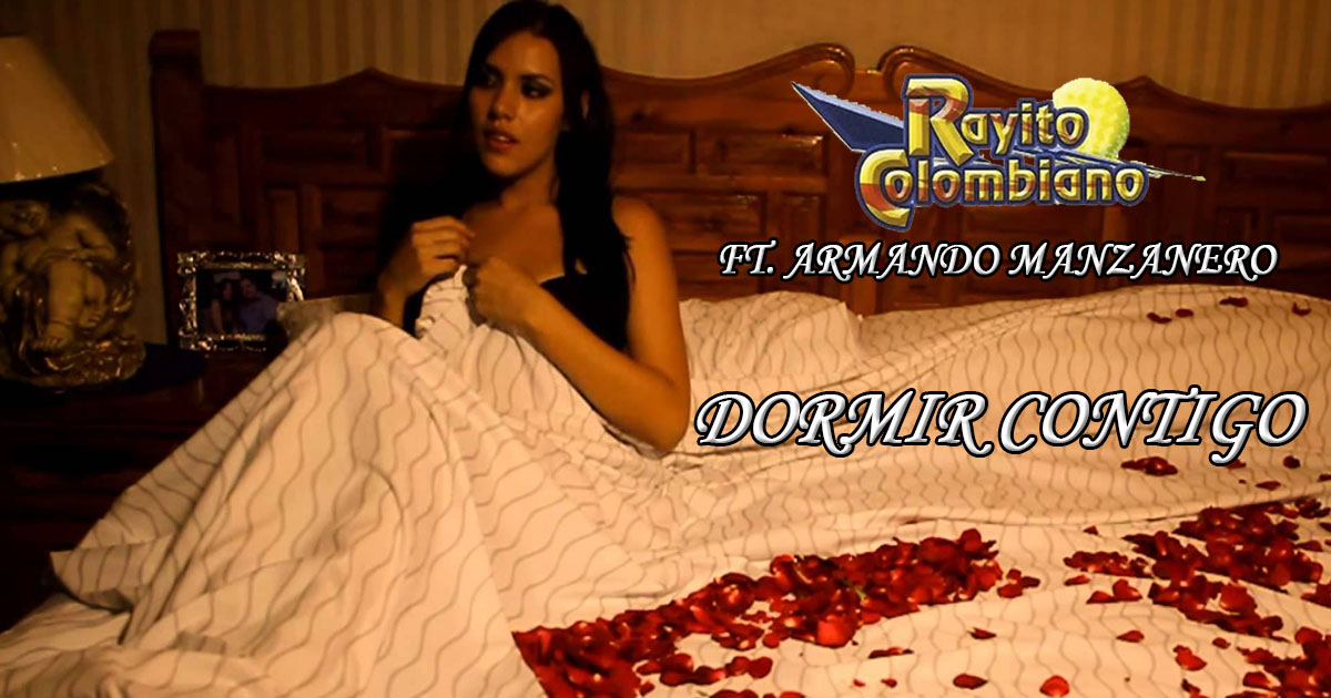 Rayito Colombiano Feat Armando Manzanero – Dormir Contigo (letra y video oficial)