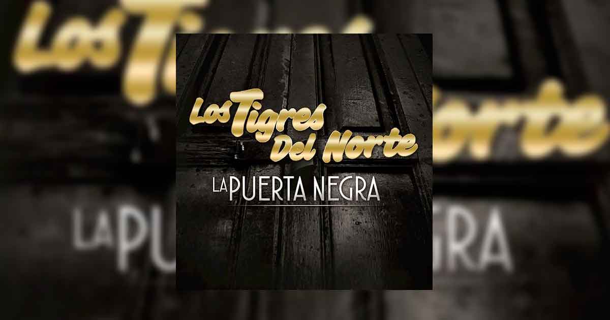 Los Tigres Del Norte – La Puerta Negra (Letra y Video Oficial)