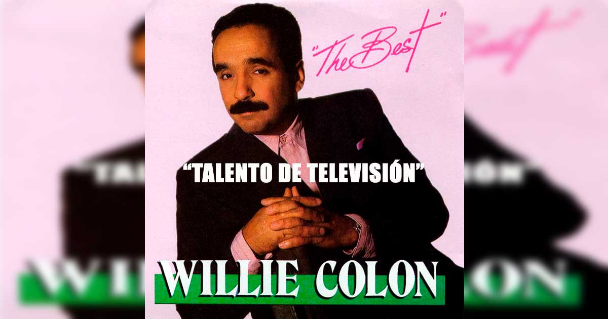 Willie Colón – Talento De Televisión (Letra Y Video Oficial)